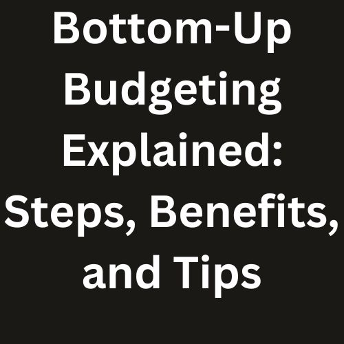 Bottom-Up Budgeting