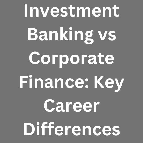 Investment Banking vs Corporate Finance