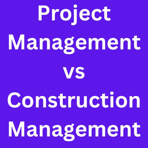 Project Management vs Construction Management