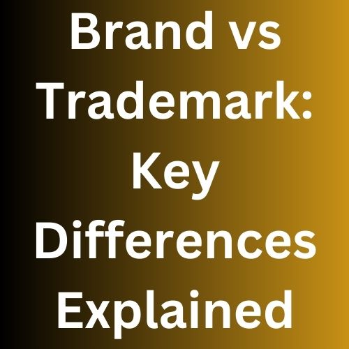 Brand vs Trademark: Key Differences Explained