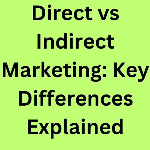 Direct Marketing Vs Indirect Marketing