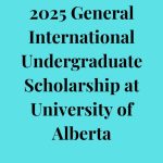 2025 General International Undergraduate Scholarship at University of Alberta