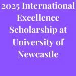 2025 International Excellence Scholarship at University of Newcastle