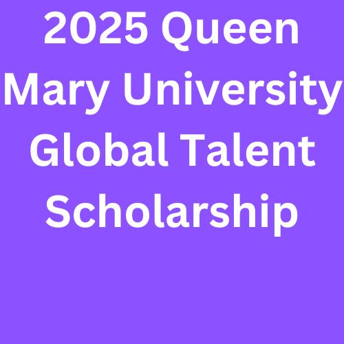 2025-2026 Queen Mary University Global Talent Scholarship